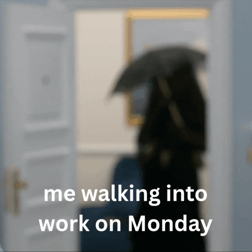 A Blurred Image Of A Person With An Umbrella And The Words Me Walking Into Work On Monday GIF