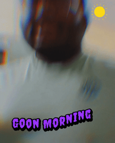 A Blurred Image Of A Person With The Words Goon Morning Written On It GIF