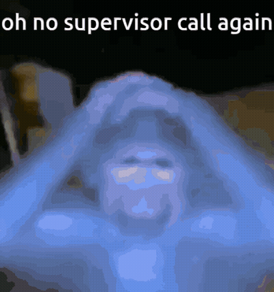 A Blurred Image Of A Person With The Words Oh No Supervisor Call Again Above It GIF