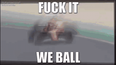 A Blurred Image Of A Race Car With The Words Fuck It We Ball GIF