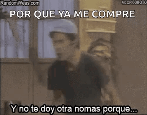 A Blurry Picture Of A Man With The Words Por Que Ya Me Compre Y No Te Doy Otra Nomas Porque Written On The Bottom GIF