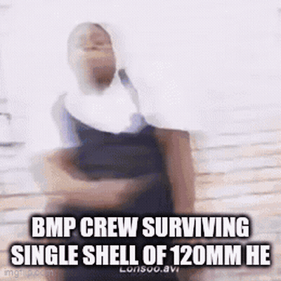 A Blurry Picture Of A Person With A Caption That Says Bmp Crew Surviving Single Shell Of 120Mm He . GIF