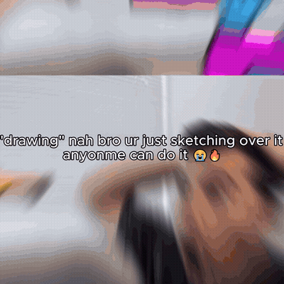 A Blurry Picture Of A Person With The Words " Drawing " Nah Bro Ur Just Sketching Over It Anyone Can Do It " GIF
