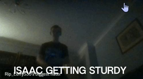 A Blurry Picture Of A Person With The Words Isaac Getting Sturdy Below Them GIF