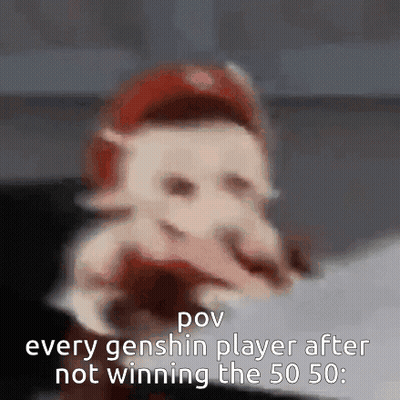 A Blurry Picture Of A Person With The Words `` Pov Every Genshin Player After Not Winning The 50 50 '' On It . GIF