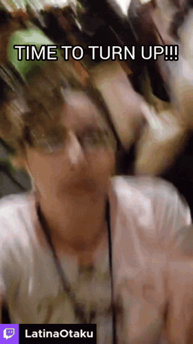 A Blurry Picture Of A Person With The Words Time To Turn Up On The Bottom GIF