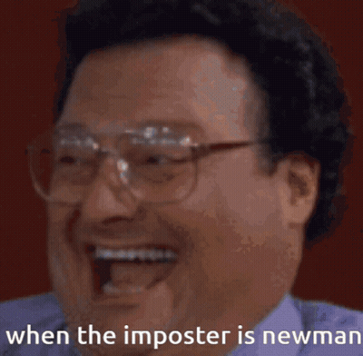 A Blurry Picture Of A Person With The Words " When The Imposter Is Newman " On The Bottom GIF