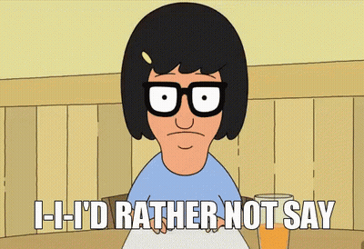 A Bob 'S Burgers Cartoon Character Says I 'D Rather Not Say GIF