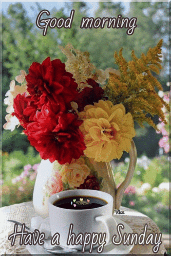 A Bouquet Of Flowers And A Cup Of Coffee With The Words " Good Morning Have A Happy Sunday " GIF