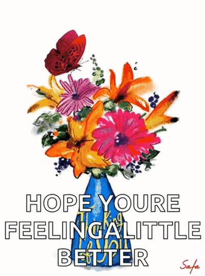 A Bouquet Of Flowers In A Blue Vase With The Words Hope Youre Feeling Little Better On The Bottom GIF