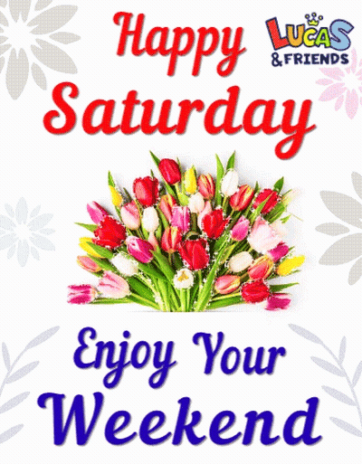 A Bouquet Of Flowers With The Words Happy Saturday Enjoy Your Weekend On The Bottom GIF