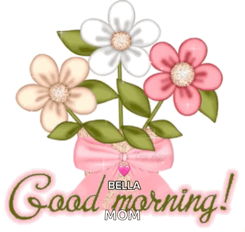 A Bouquet Of Pink And White Flowers In A Pink Bow With The Words Good Morning Bella Mom GIF