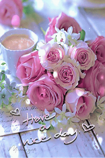 A Bouquet Of Pink Roses Sits Next To A Cup Of Coffee And A Card That Says Have A Nice Day GIF