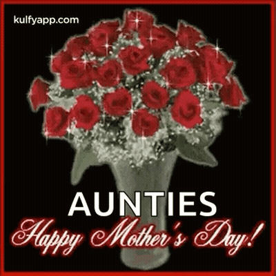 A Bouquet Of Red Roses In A Vase With The Words `` Aunties Happy Mother 'S Day '' Written On It . GIF