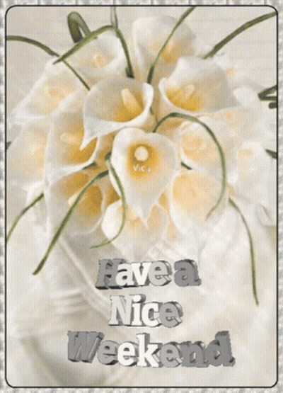 A Bouquet Of White Flowers With The Words Have A Nice Weekend On The Bottom GIF