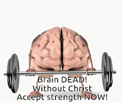 A Brain Holding A Barbell With The Words Brain Dead Without Christ Accept Strength Now GIF