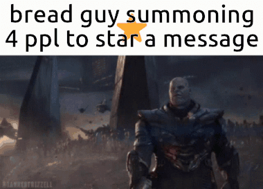 A Bread Guy Is Summoning 4 Ppl To Star A Message In A Meme GIF