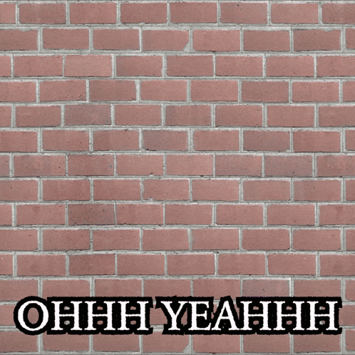 A Brick Wall With A Hole In It And The Words Ohhh Yeahhh On It GIF