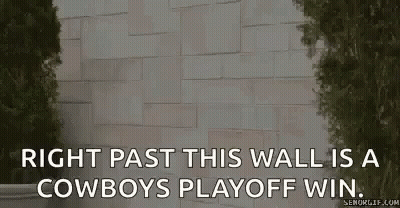 A Brick Wall With The Words `` Right Past This Wall Is A Cowboys Playoff Win '' Written On It GIF