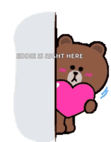 A Brown Bear Holding A Pink Heart Behind A Wall With The Words Eddie Is Right Here Below It GIF