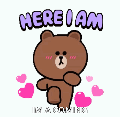 A Brown Teddy Bear Is Surrounded By Pink Hearts And Says Here I Am I 'M A Coming GIF