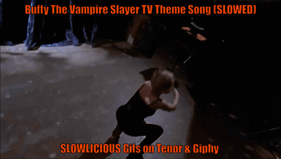 A Buffy The Vampire Slayer Tv Theme Song Slowed Slowlicious Gifs On Tenor And Giphy GIF