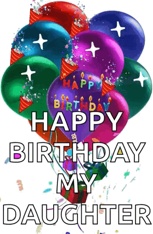 A Bunch Of Balloons With The Words `` Happy Birthday My Daughter '' Written On Them GIF