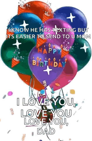 A Bunch Of Balloons With The Words `` I Love You , Love You , Love You , Dad '' Written On Them GIF