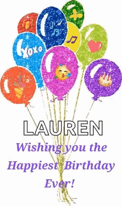 A Bunch Of Colorful Balloons With The Name Lauren Wishing You The Happiest Birthday Ever GIF