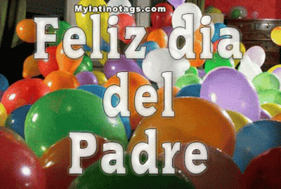 A Bunch Of Colorful Balloons With The Words " Feliz Dia Del Padre " GIF