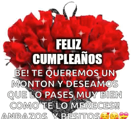 A Bunch Of Red Roses With The Words Feliz Cumpleanos Be Te Queremos Un Monton Y Deseamos Que Lo Pases Muy Bien GIF