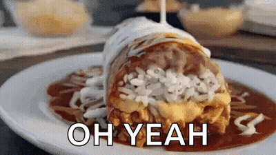 A Burrito On A Plate With The Words Oh Yeah On It . GIF