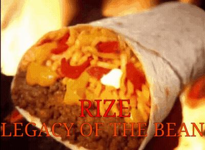 A Burrito With The Words Rize Legacy Of The Bean Written On It GIF