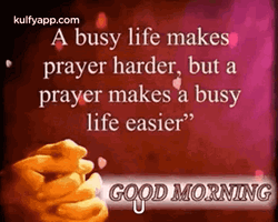 A Busy Life Makes Prayer Harder Adage GIF
