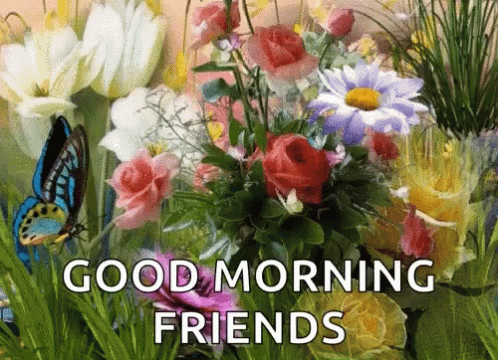 A Butterfly Is Flying Over A Bouquet Of Flowers With The Words `` Good Morning Friends '' Written Below It . GIF