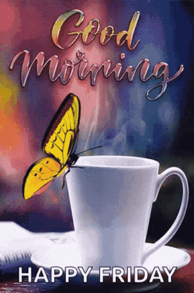 A Butterfly Is Sitting On Top Of A Cup Of Coffee With The Words `` Good Morning Happy Friday '' . GIF