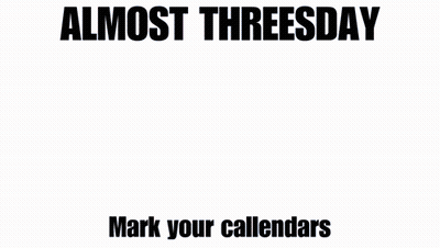 A Calendar That Says Almost Threesday And Has A Red Circle GIF