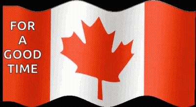 A Canadian Flag With A Maple Leaf And The Words " For A Good Time " GIF