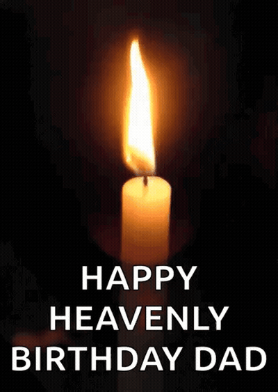 A Candle Is Lit Up In The Dark With The Words `` Happy Heavenly Birthday Dad '' Written Below It . GIF