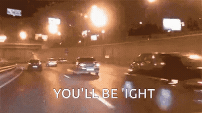 A Car Driving Down A Highway At Night With The Words You 'Ll Be ' Ight GIF