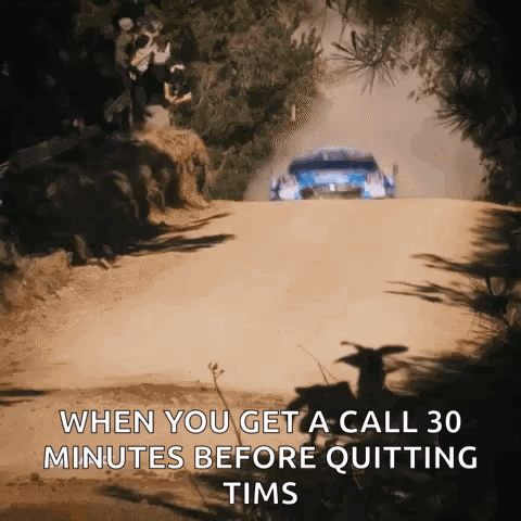 A Car Is Driving Down A Dirt Road With The Words When You Get A Call 30 Minutes Before Quitting Tims GIF