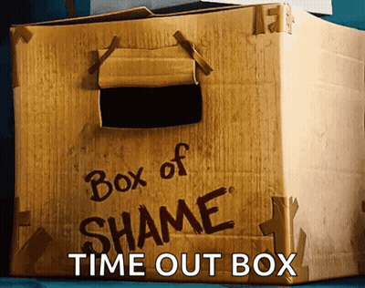 A Cardboard Box With The Words Box Of Shame Time Out Box On It GIF