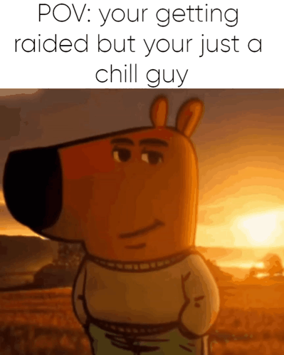 A Cartoon Bear Is Standing In A Field With The Caption " Your Getting Raided But Your Just A Chill Guy " . GIF