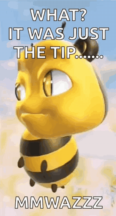 A Cartoon Bee Is Flying In The Air With The Words `` What ? It Was Just The Tip ... Mmwazzz '' . GIF