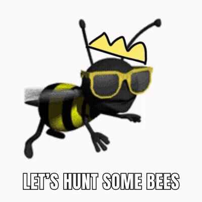 A Cartoon Bee Wearing Sunglasses And A Crown With The Words Let 'S Hunt Some Bees Below It GIF
