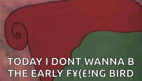 A Cartoon Bird Is Hiding Under A Blanket With The Words Today I Dont Wanna B The Early Fying Bird Below It GIF