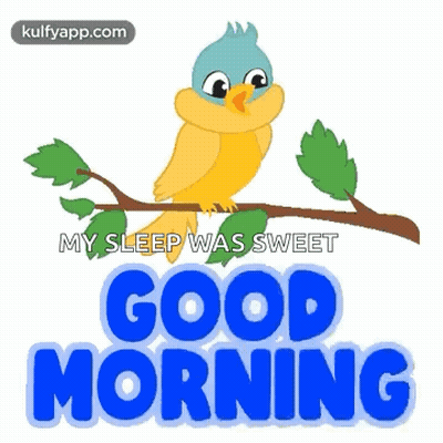 A Cartoon Bird Is Perched On A Tree Branch With The Words `` My Sleep Was Sweet Good Morning '' . GIF