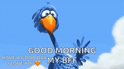 A Cartoon Bird Is Waving And Saying `` Good Morning Have A Good Day My Bff I Love You '' GIF