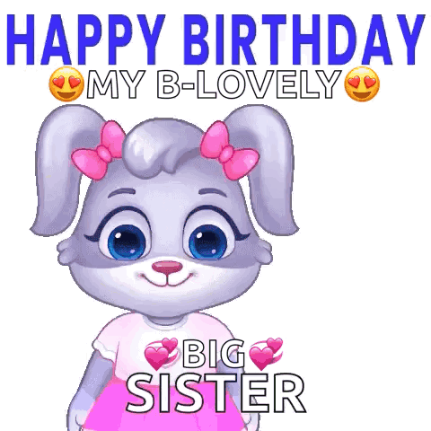 A Cartoon Bunny Is Holding A Bouquet Of Flowers And Saying Happy Birthday My B-Lovely Big Sister . GIF
