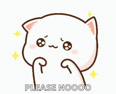 A Cartoon Cat Is Asking For Something With The Words Please Nooo Below It GIF